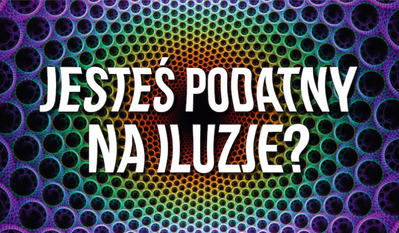 Jesteś podatny na iluzje?