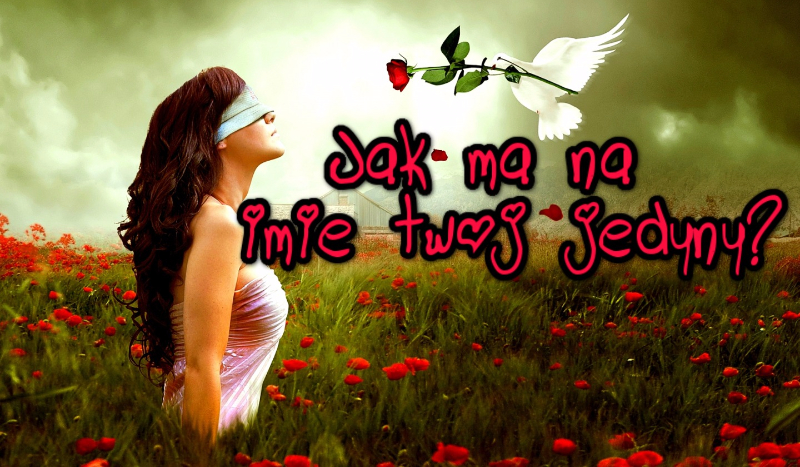 Jak ma na imię twój jedyny?