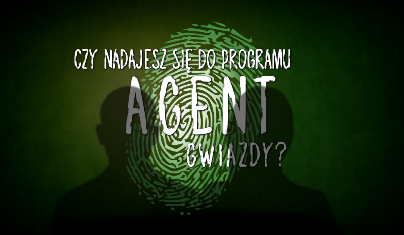 Czy nadajesz się do programu „Agent Gwiazdy”?
