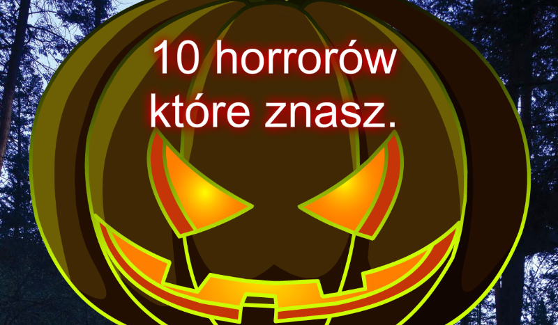 10 horrorów które znasz!