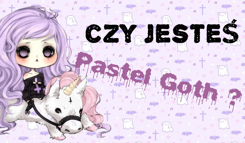 Czy jesteś Pastel Goth?