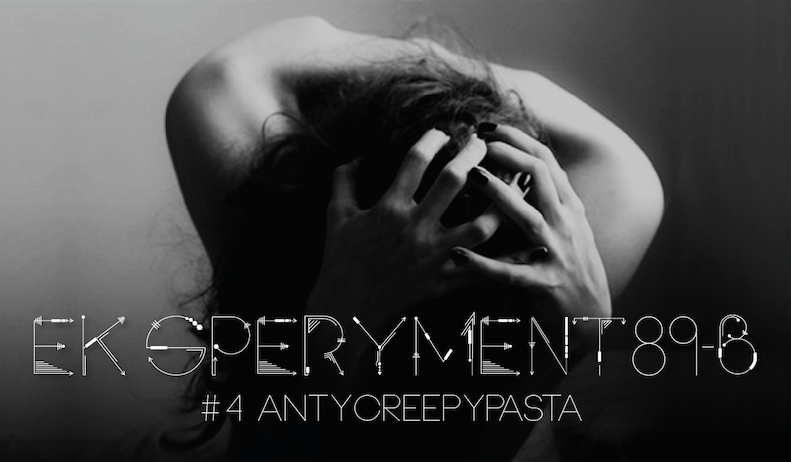Eksperyment 89-B Część 4 (-) „Anty creepypasta”