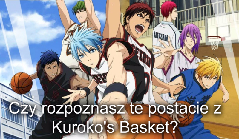 Czy rozpoznasz te postacie z Kuroko’s Basket?