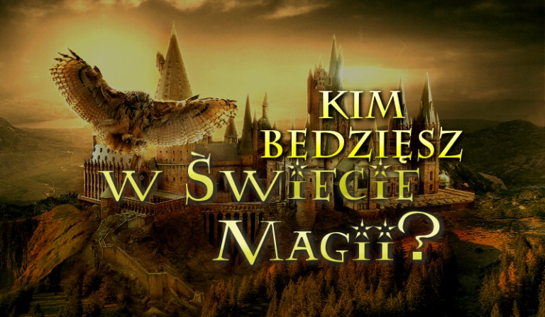 Kim będziesz w Świecie Magii?