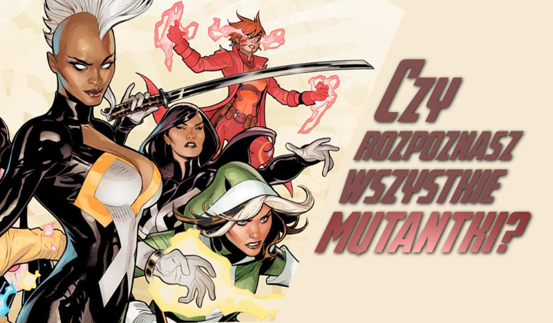 Rozpoznasz wszystkie mutantki Marvela?