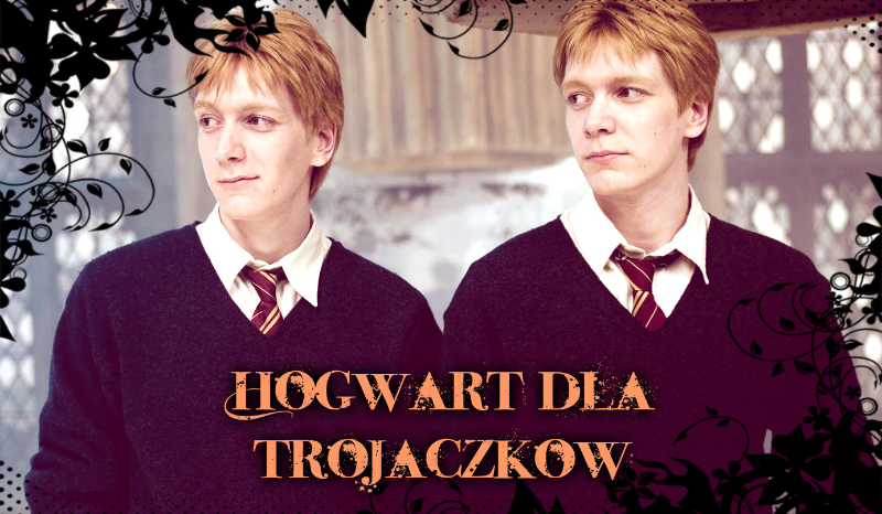 #5 „Hogwart dla Trojaczków”