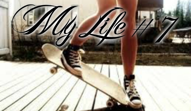 My Life #7