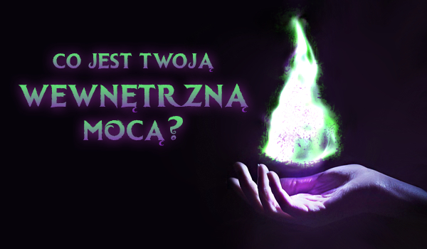 Co jest Twoją wewnętrzną mocą?