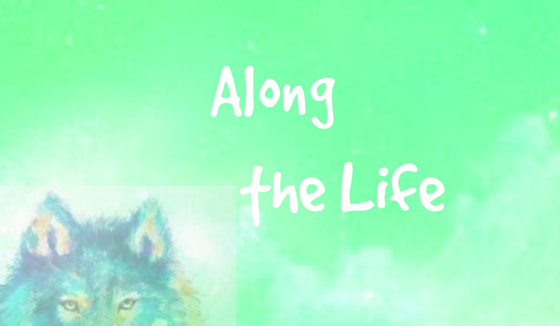 Along the Life #1