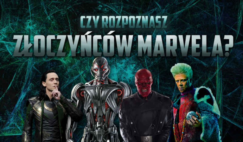 Czy rozpoznasz złoczyńców Marvela?