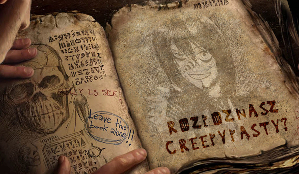 Czy rozpoznasz postacie z creepypast?