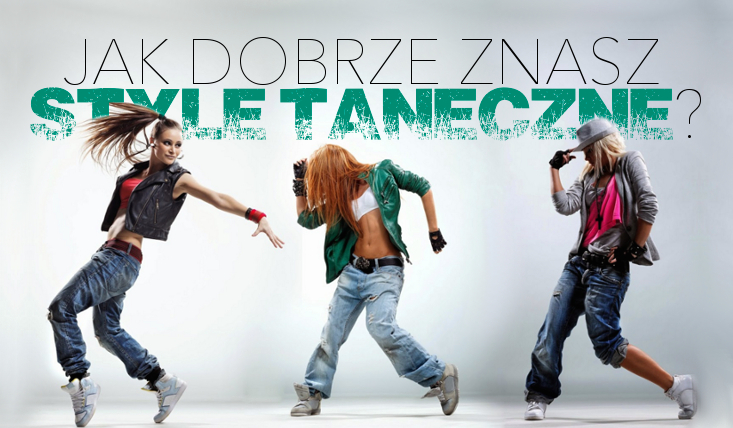 Jak dobrze znasz style tańca?