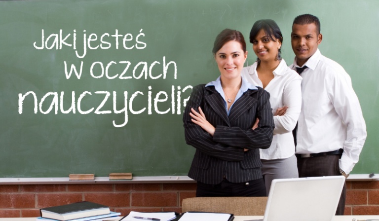 Jaki jesteś w oczach nauczycieli?