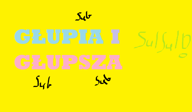 Głupia i Głupsza?