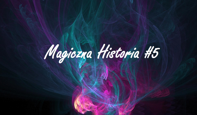 Magiczna historia #5