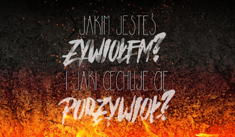 Jakim jesteś Żywiołem? Jaki cechuje Cię Podżywioł?