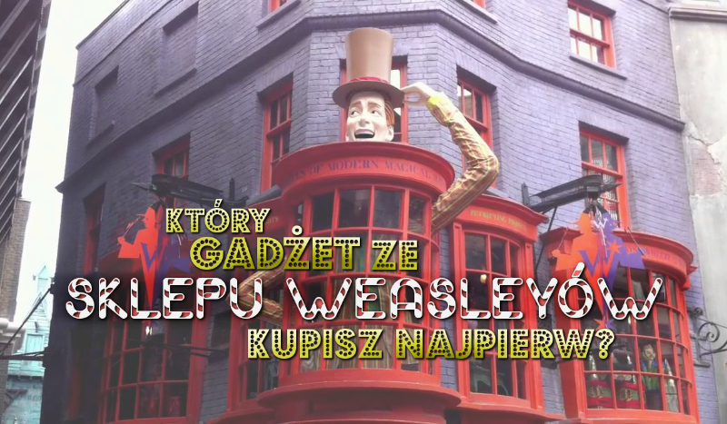 Który gadżet ze sklepu Weasleyów kupisz najpierw?