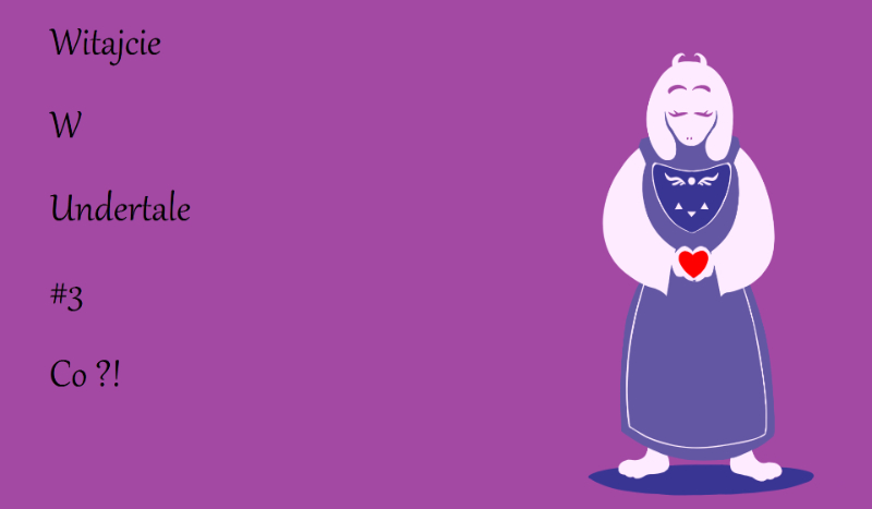 Witajcie w undertale #3 – Co ?!