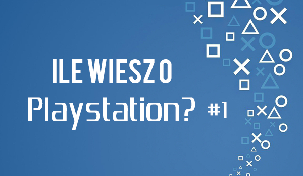 Ile wiesz o PlayStation? #1
