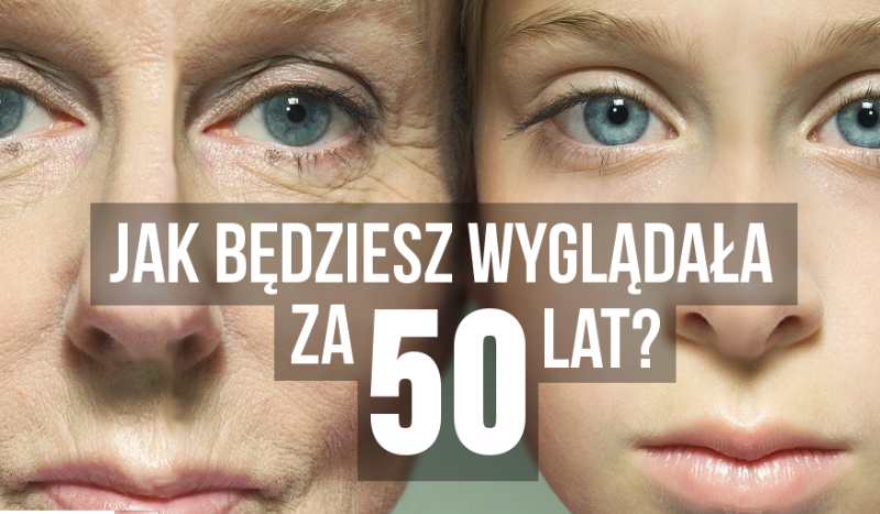 Jak będziesz wyglądała za 50 lat?