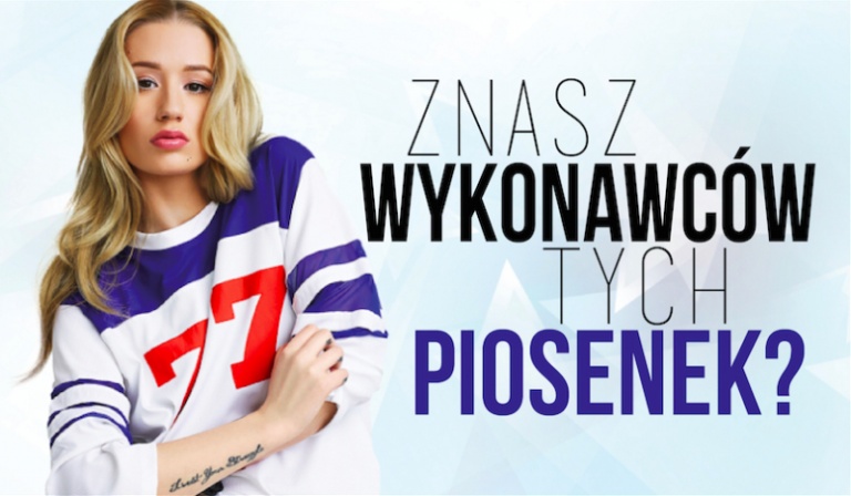 Czy znasz wykonawców tych piosenek?