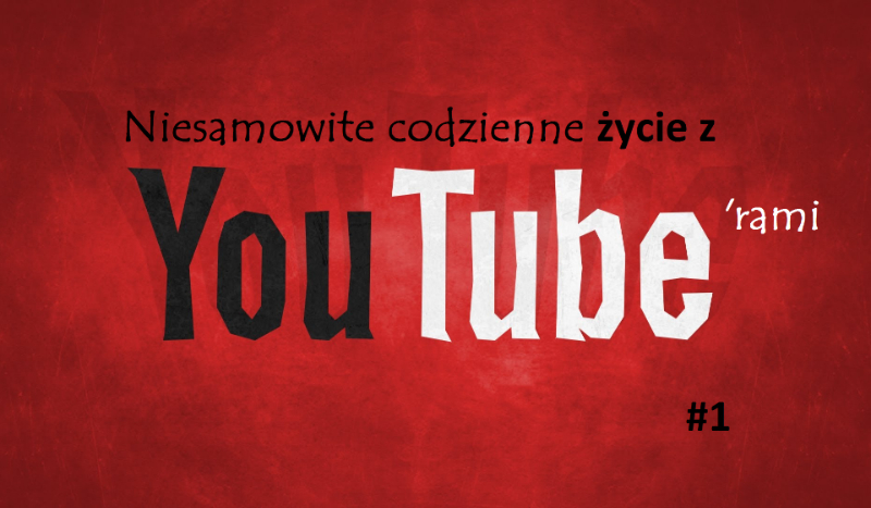 Niesamowite codzienne życie z Youtube’rami #1 Zapoznanie