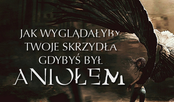 Jak wyglądałyby Twoje skrzydła, gdybyś był aniołem?
