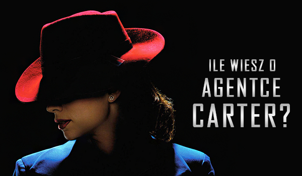 Ile wiesz o „Agentce Carter”?