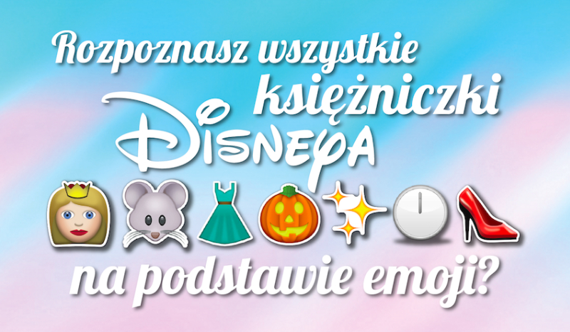 Odgadnij księżniczki Disneya na podstawie emoji!