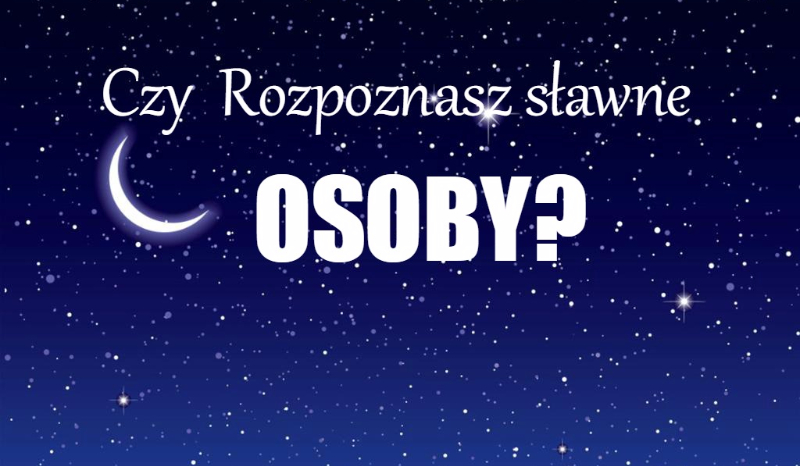 Czy rozpoznasz sławne osoby?
