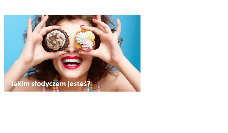 Jaką słodyczą jesteś?