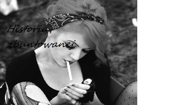 Historia zbuntowanej#1