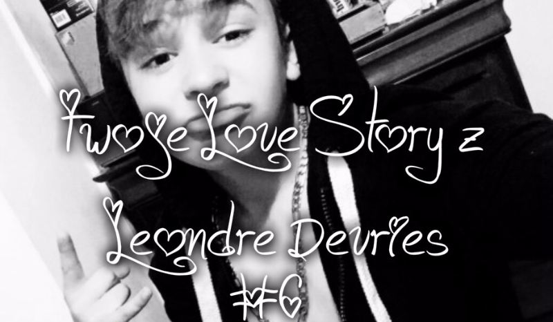 Twoje Love Story z Leondre Devries!! #6