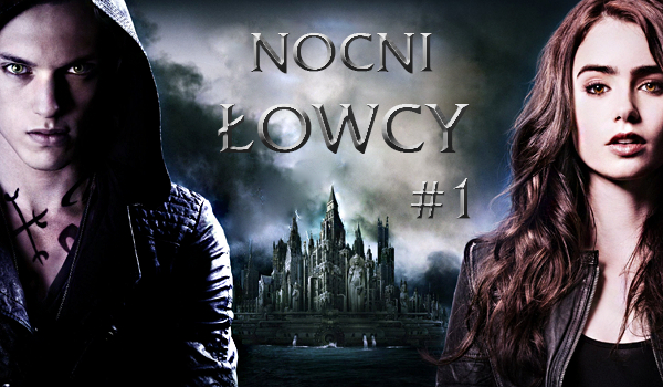 Nocni Łowcy: Rozdział I