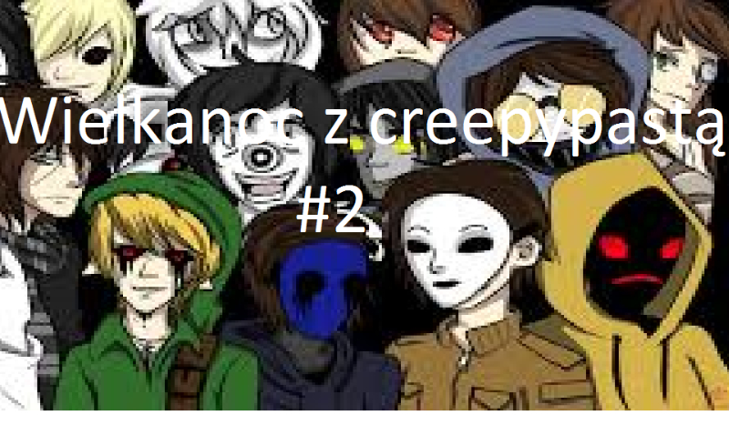 Wielkanoc z creepypastą #2