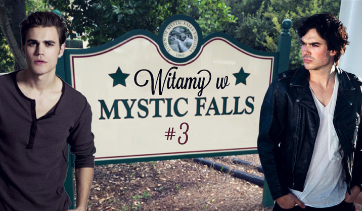 Witaj w Mystic Falls #3