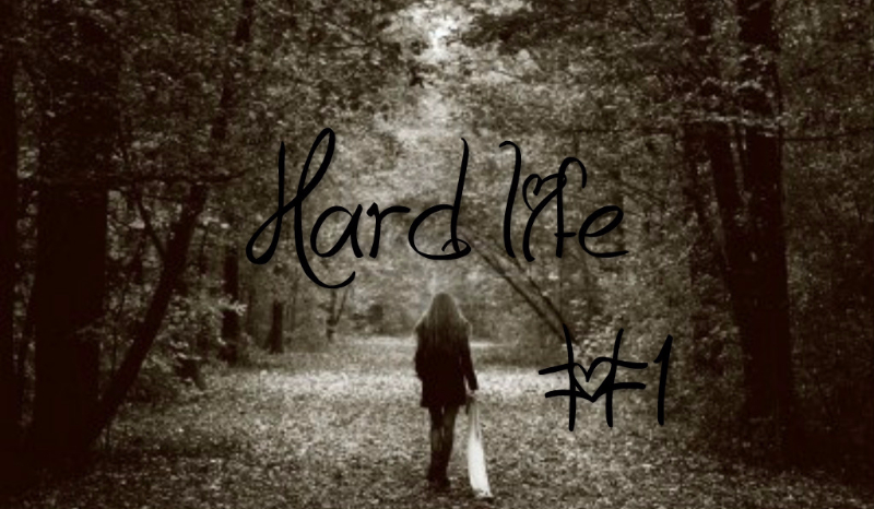 Hard life #1
