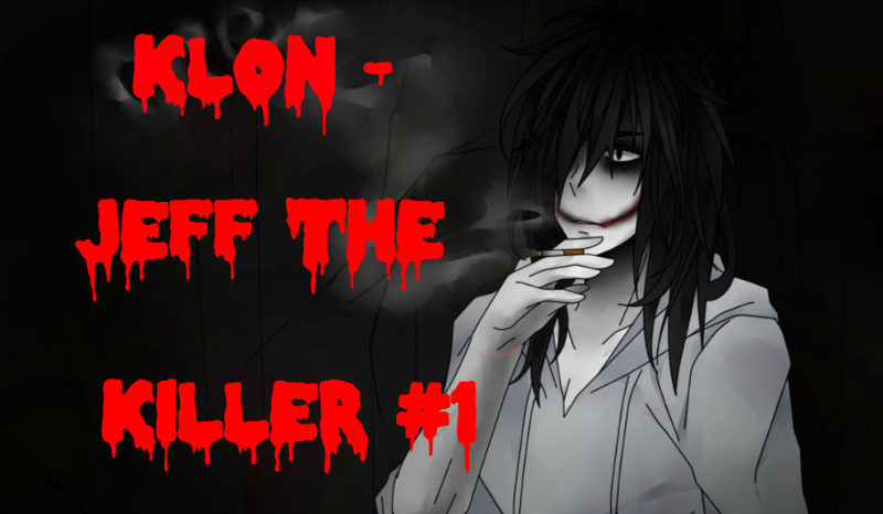 Klon – Jeff The Killer #1