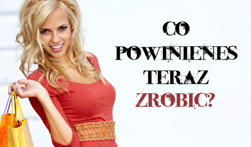 Co powinieneś teraz zrobić?