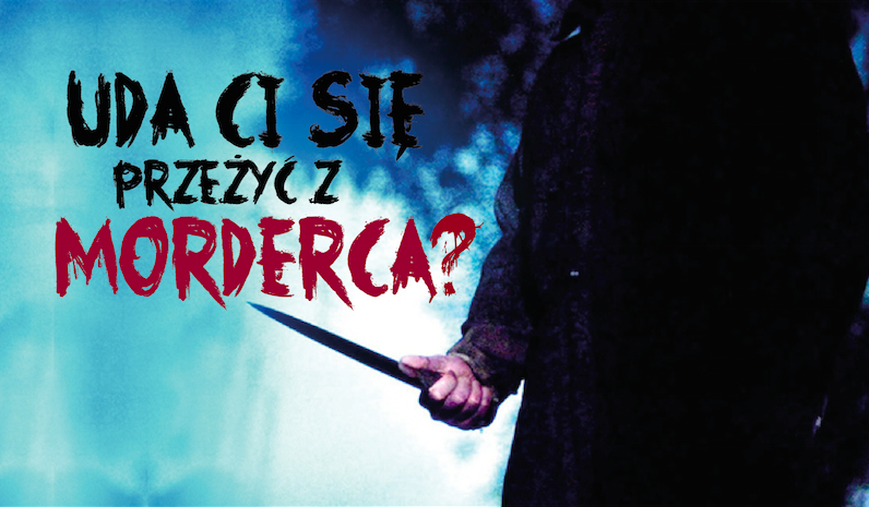 Czy uda Ci się przeżyć z seryjnym mordercą?