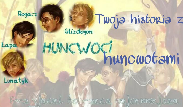 Twoja historia z Huncwotami #1.2 #puchinki