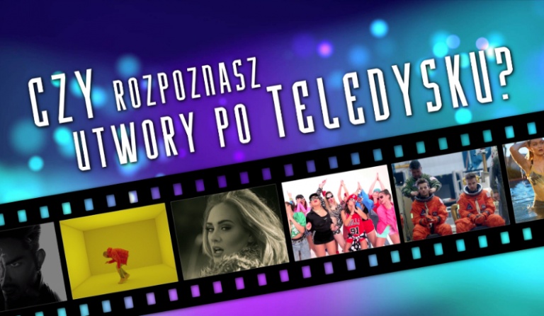 Czy rozpoznasz utwór po niewielkim kadrze z teledysku?
