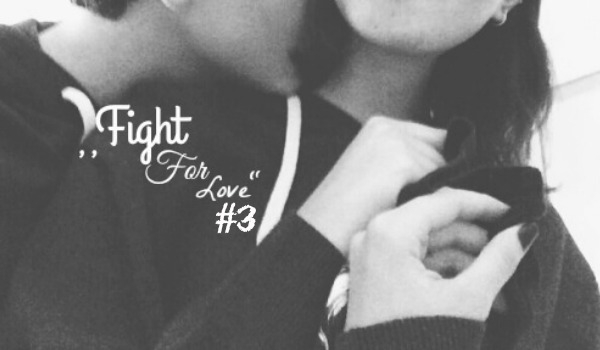 „Fight for Love” #3