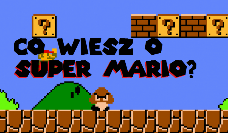 Co wiesz o Super Mario ?