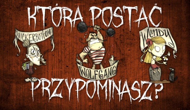 Którą postać z „Don’t Starve” przypominasz najbardziej?