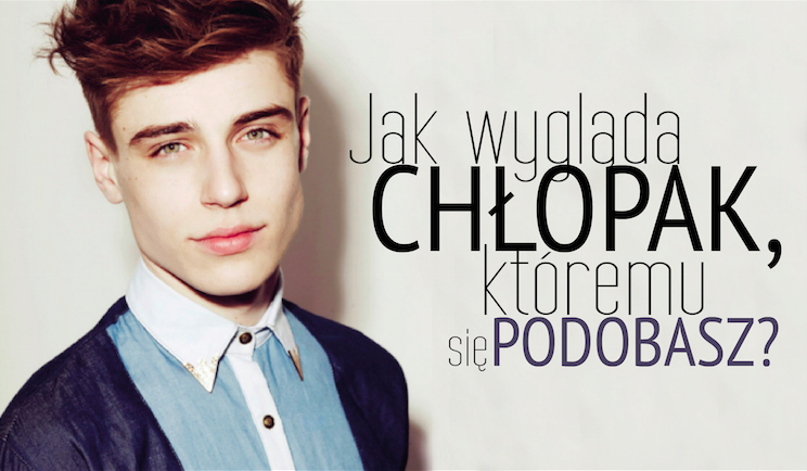 Jak wygląda chłopak, któremu się podobasz?