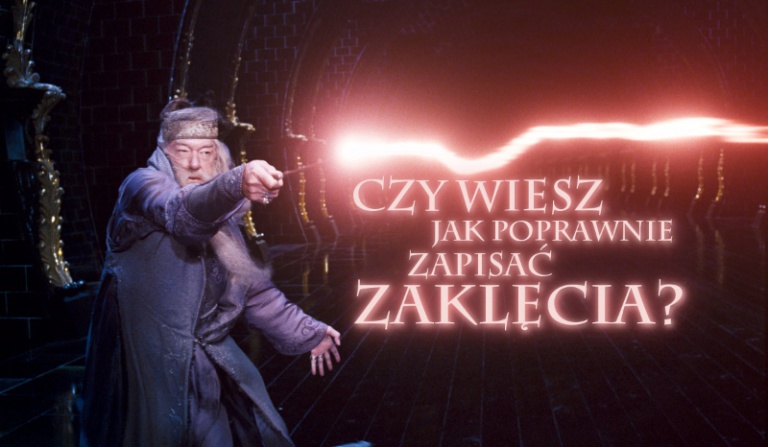 Czy wiesz jak poprawnie zapisać zaklęcia?