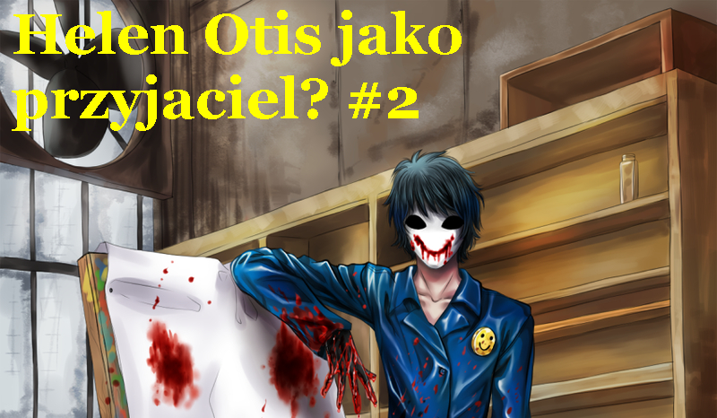 Helen Otis jako przyjaciel #2