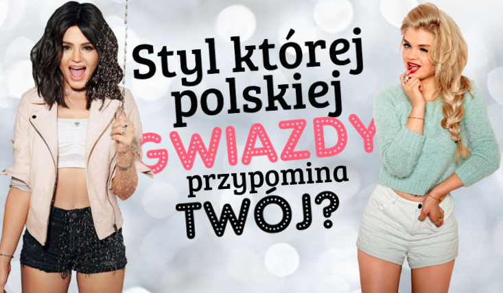 Styl której polskiej piosenkarki do Ciebie pasuje?
