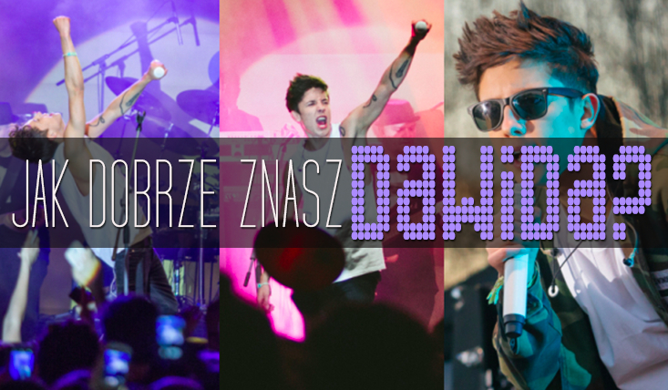 Jak dobrze znasz Dawida Kwiatkowskiego?